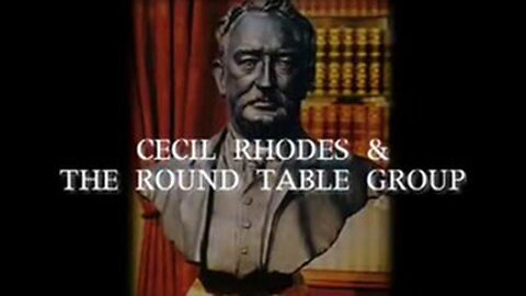 Cecil Rhodes & The Round Table Group | South Africa and The New World Order
