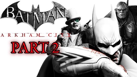 Batman: Arkham City - Part 2 - Sharks, Penguins and Grundies...Oh My