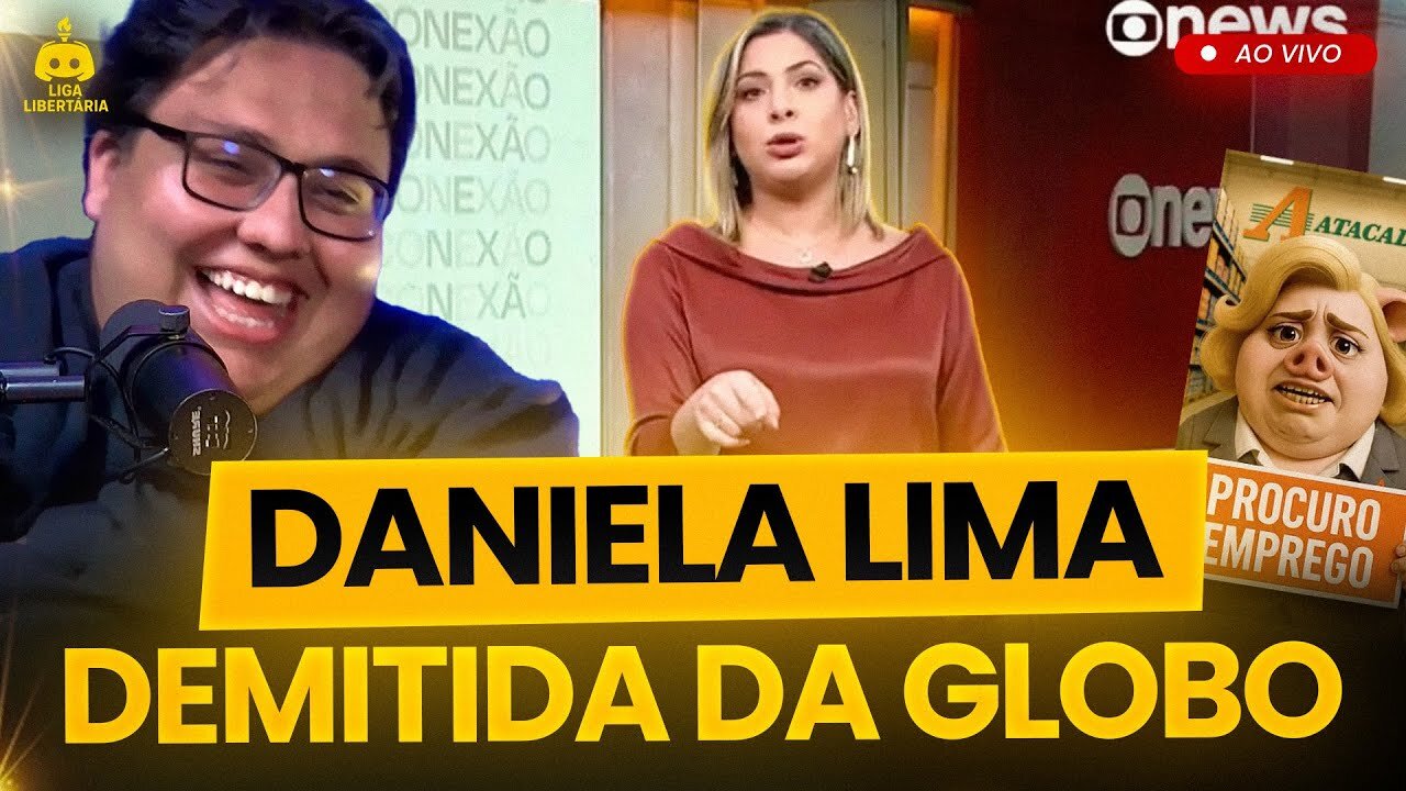 2025-08-04 | DANIELA LIMA DEMITIDA DA GLOBO E MAIS