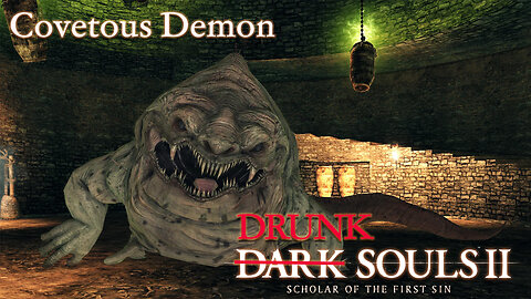 Drunk Souls 2 - Covetous Demon Eats Me (and My Dignity) (Full Boss Attempts)