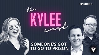 ‘The Kylee Cast’ with Kylee Griswold, Ep. 5: Someone’s Got To Go To Prison