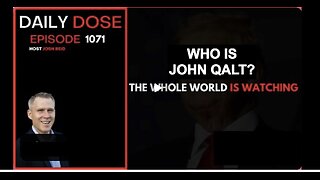 THE DAILY DOSE W/ JOSH REID. THE WHOLE WORLD IS WATCHING. WHO IS JOHN QALT?