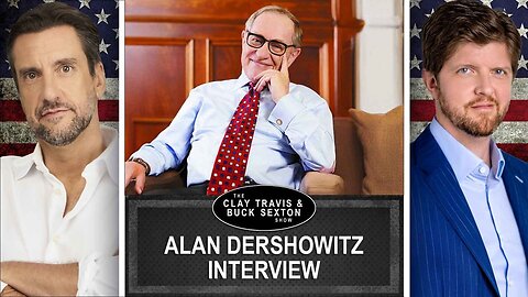 Alan Dershowitz Talks About His Latest Book and the Big Legal Issues in the News | Clay and Buck