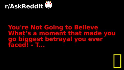 You're Not Going to Believe What’s a moment that made you go biggest betrayal you ever faced! - T...
