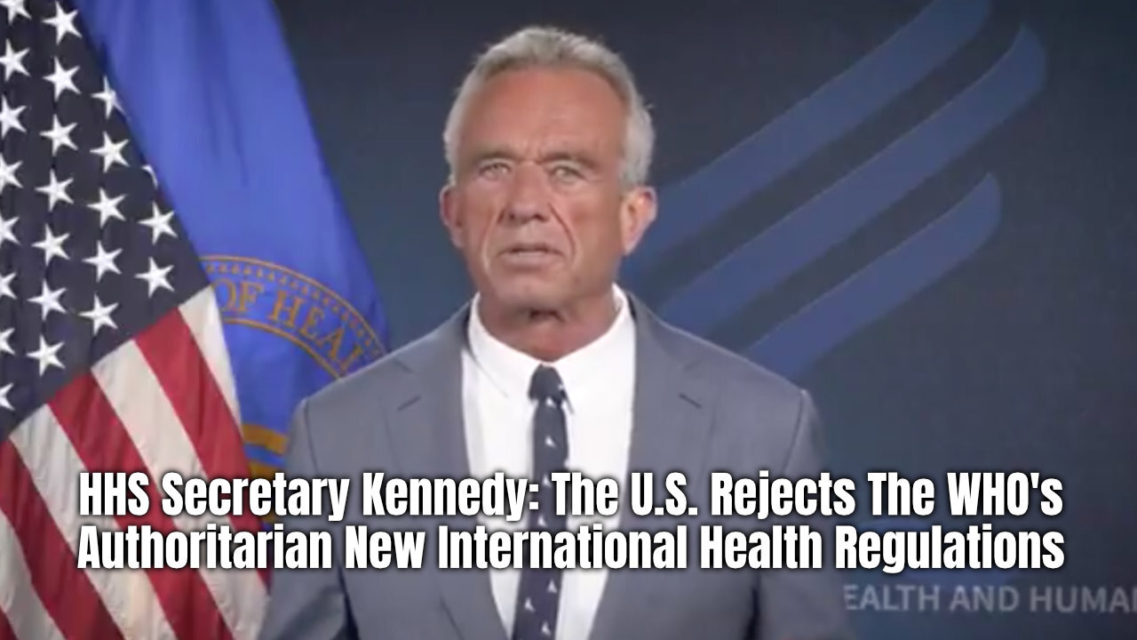 HHS Secretary Kennedy: The U.S. Rejects The WHO's Authoritarian New International Health Regulations