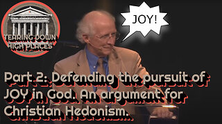 EP 82 | Pursuing Joy in God Part 2: Defending John Piper's Christian Hedonism