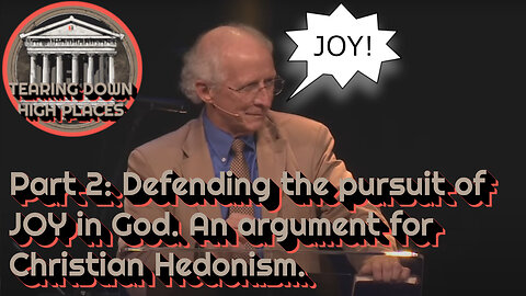 EP 82 | Pursuing Joy in God Part 2: Defending John Piper's Christian Hedonism