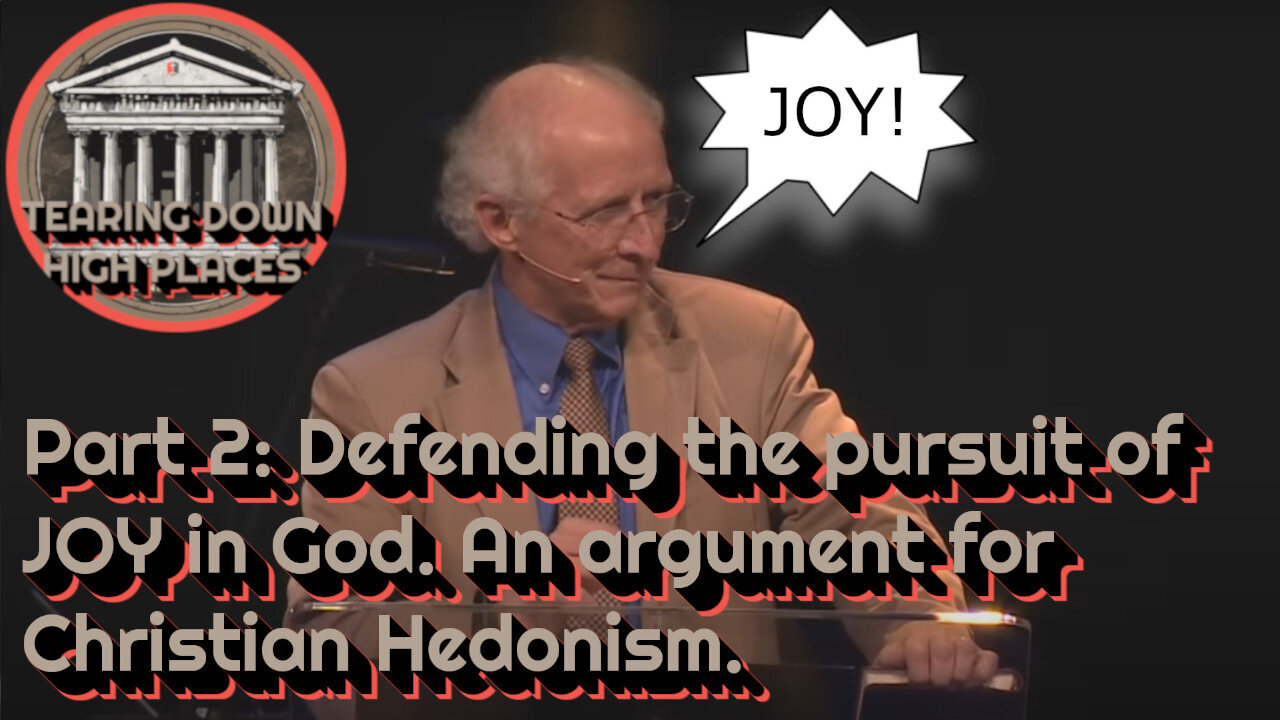 EP 82 | Pursuing Joy in God Part 2: Defending John Piper's Christian Hedonism