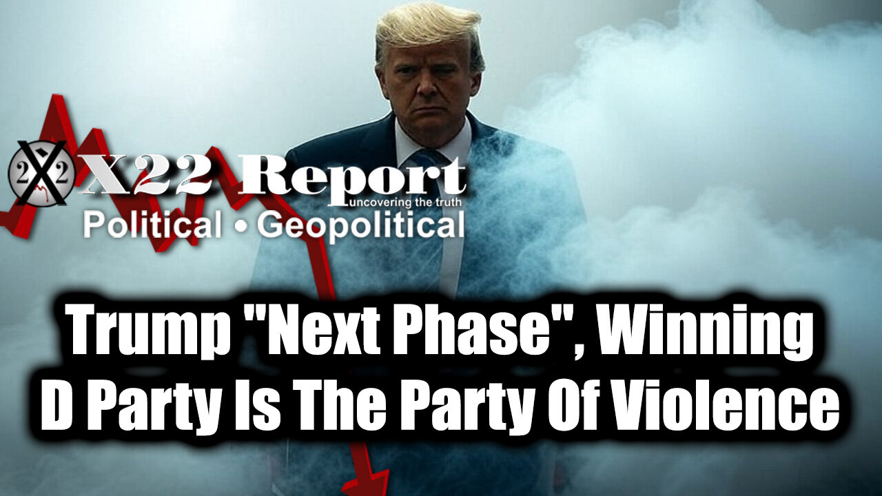 New X22 Report April 8 - Trump "Next Phase", Winning; D Party Is The Party Of Violence