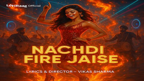 Nachdi Fire Jaise | Trending Punjabi Dance Song 2025 | High Energy Punjabi Dance Song | LofiRaag1