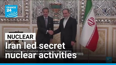 IAEA: Iran led secret nuclear activities according to a new report