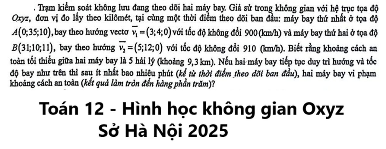Toán 12: Trạm kiểm soát không lưu đang theo dõi hai máy bay. Giả sử trong không gian với hệ trục