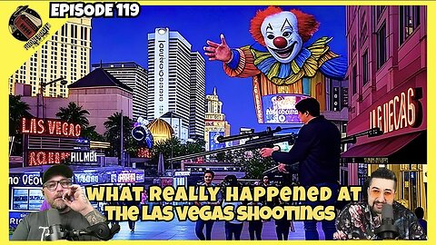 Ep. 119 - "What REALLY Happened At The Las Vegas Shootings?" Part 1