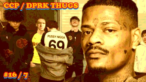 CCP / DPRK THUGS COMPILATION (#16 / 7)