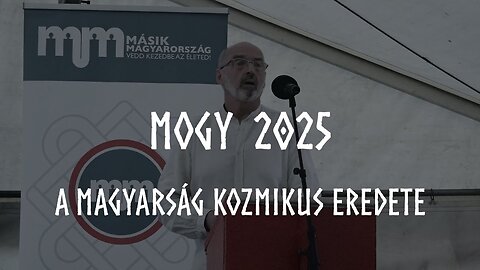 MOGY 2025 - A magyarság kozmikus eredete - Takács Zoltán