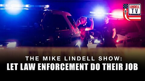 LET LAW ENFORCEMENT DO THEIR JOB