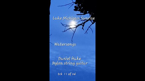 Classical guitar/Watersongs/Lake Michigan Sunrise/nylon string guitar