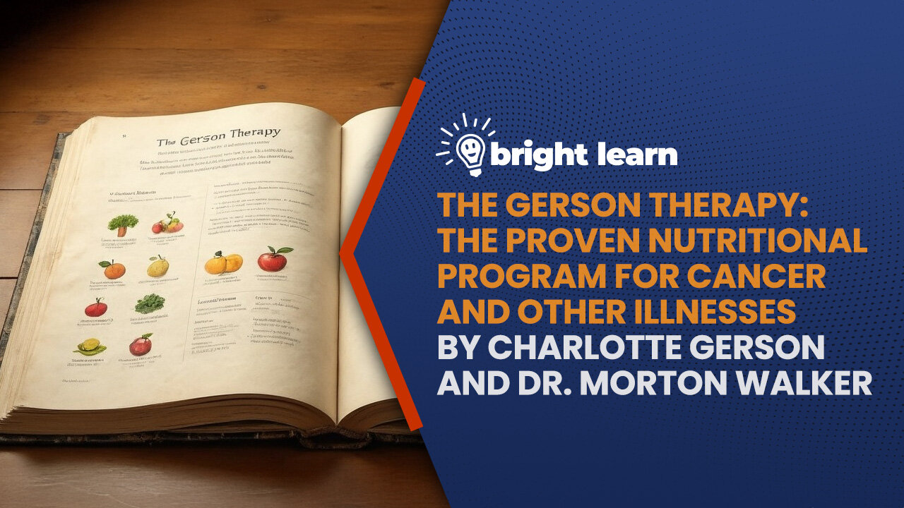 BrightLearn - The Gerson Therapy by Charlotte Gerson and Dr. Morton Walker