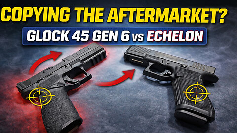 Pistol Makers Are Copying the Aftermarket — Glock 45 Gen 6 & Echelon Exposed
