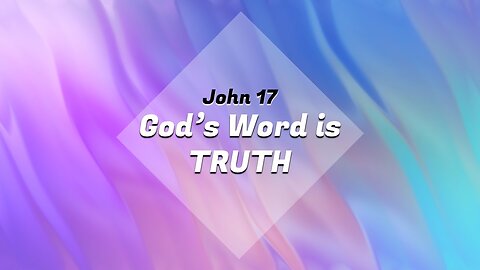 Christian Living - God's Word is Truth