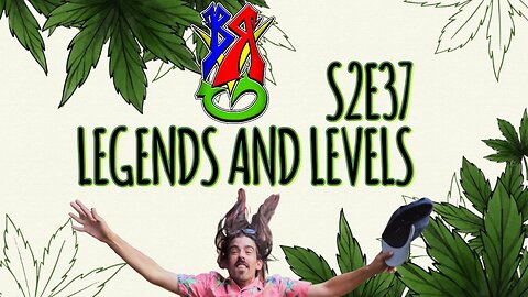Bong Rips and Video Games S2E37 Legends and Levels