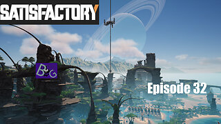 Satisfactory 1.1 Playthrough Ep. 32 (pt 2)