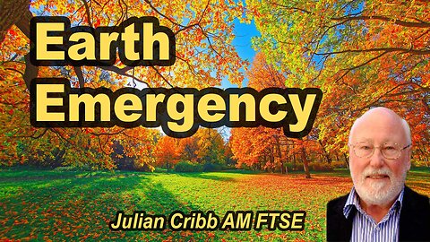 The Earth Emergency No One Is Talking About – Julian Cribb