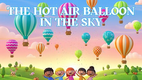 The Hot Air Balloon in the Sky - Kids Sing-a-long!