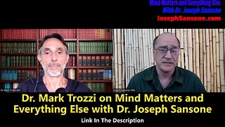 Dr. Mark Trozzi on Mind Matters and Everything Else with Dr. Joseph Sansone