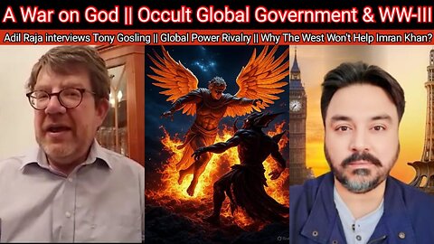 War on God || Occult Global Government & WW-III - Adil Raja interviews Tony Gosling