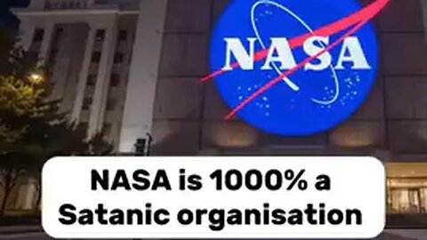 NASA IS 1000% A SATANIC ORGANIZATION