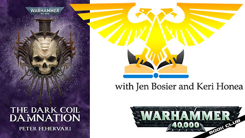 WH40k Book Club Episode #150 - The Dark Coil: Damnation by Peter Fehervari