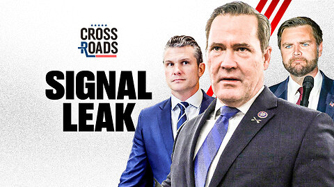 What’s Being Missed in the Government Signal Leak Debate | Trailer | Crossroads