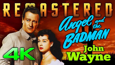 Angel And The Bad Man (4K - UHD) REMASTERED - Starring John Wayne