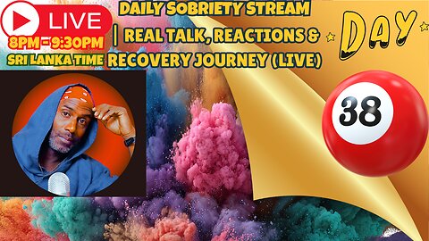 DAY 38 OF SOBRIETY| Real Talk, Reactions & Recovery Journey ( LIVE )