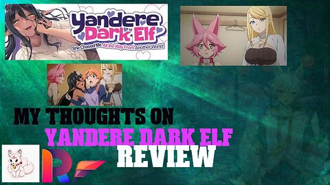 my thoughts on Yandere DARK ELF review