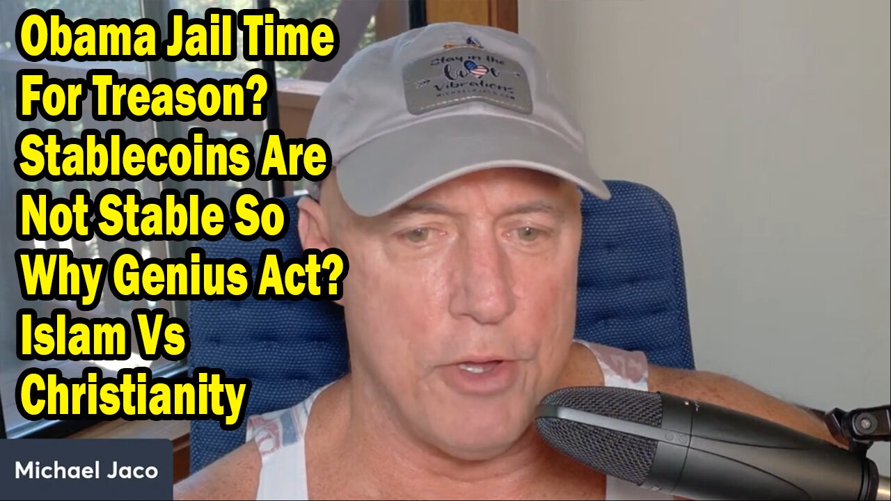 Michael Jaco Update July 20: "Obama Jail Time For Treason? Stablecoins Are Not Stable So Why Genius Act? Islam Vs Christianity"