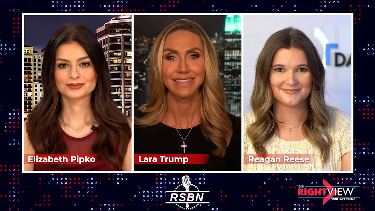 The Right View with Lara Trump, Elizabeth Pipko, & Reagan Reese - 7/22/25