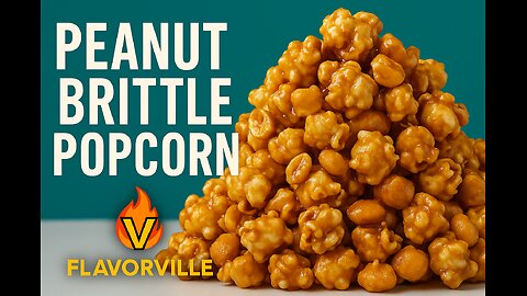 Peanut Brittle Popcorn – FlavorVille Viral Snack Smash