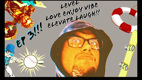 Level Episode 3!!!