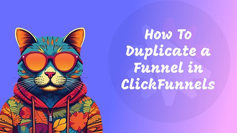 How to Duplicate or Clone a Funnel in ClickFunnels (Step-by-Step Tutorial)