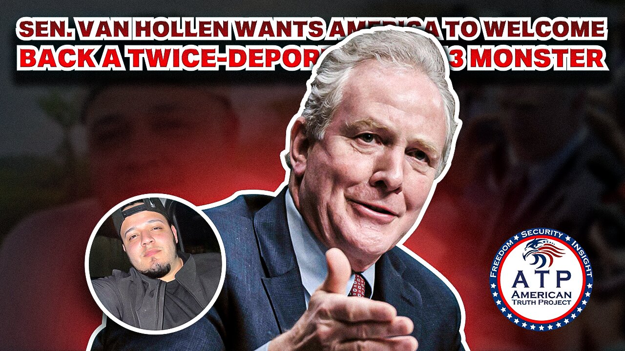 SEN. VAN HOLLEN WANTS AMERICA TO WELCOME BACK A TWICE DEPORTED MS-13 MONSTER