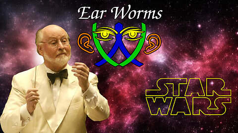 Ear Worms 048 - A May 4th Celebration of John Williams and His contribution to Star Wars