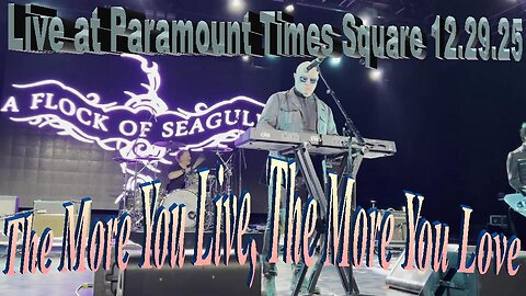 A Flock of Seagulls - The More You Live, The More You Love (Live at Paramount Times Square 12.29.25)