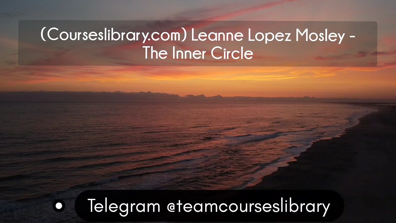 (CoursesLibrary.com)(Courseslibrary.com) Leanne Lopez Mosley - The Inner Circle