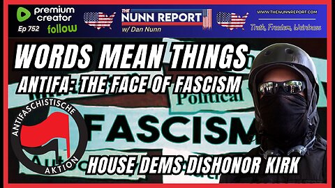 [Ep 752] Words Mean Things – What is a Fascist? | 58 Dems Dishonor Charlie Kirk