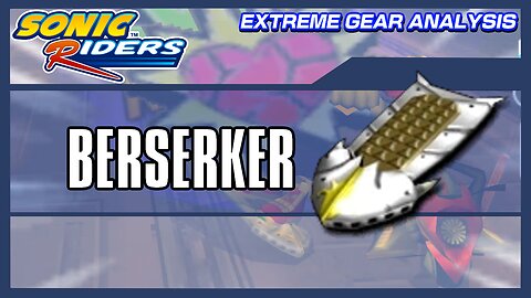 Berserker (Extreme Gear Analysis)