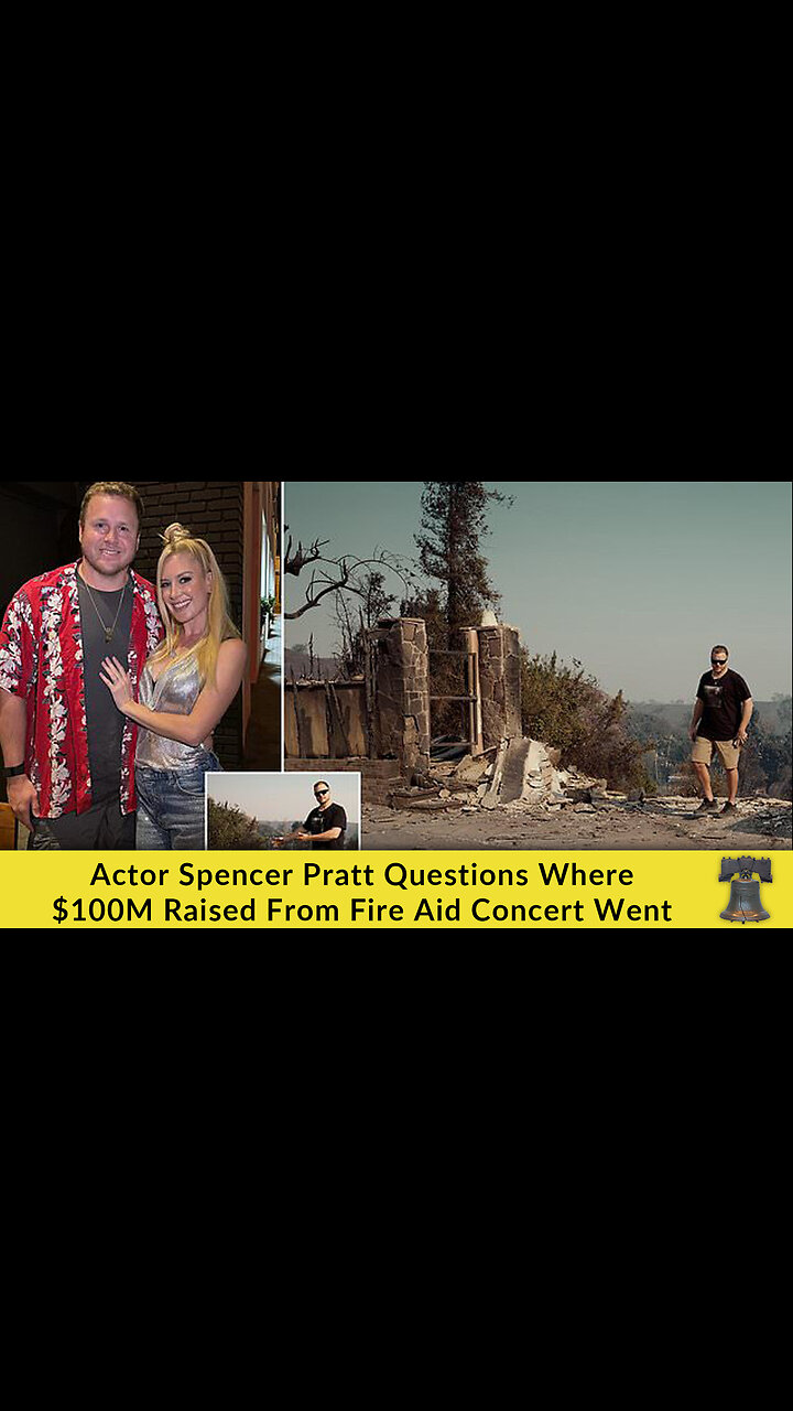 Actor Spencer Pratt Questions Where $100M Raised From Fire Aid Concert Went