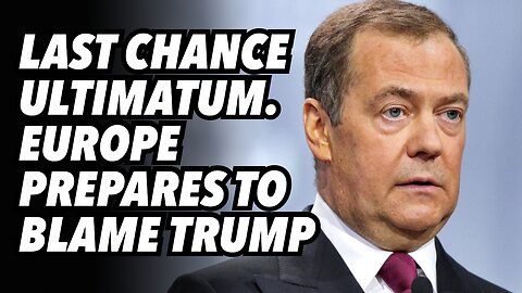 Last chance ultimatum. Europe prepares to blame Trump