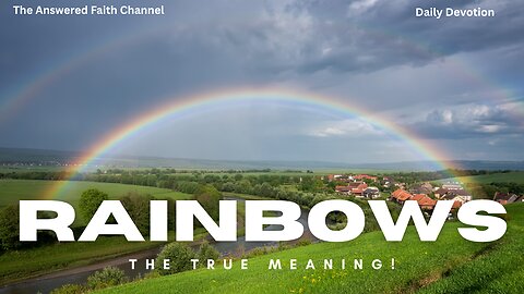 The True Meaning Of The RAINBOW!
